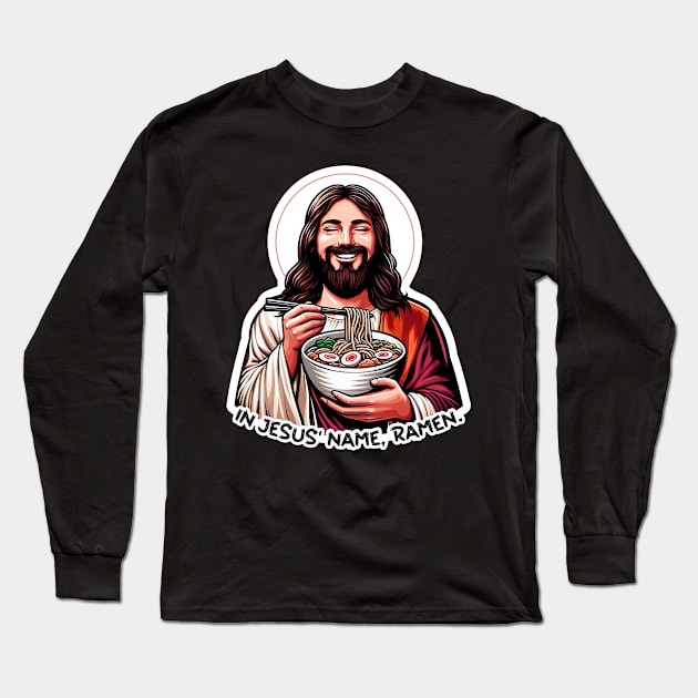 In Jesus Name Ramen Long Sleeve T-Shirt by Plushism